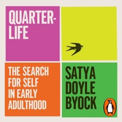 Quarterlife, written and read by Satya Doyle Byock