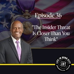 Episode 36 - "The Insider Threat Is Closer Than You Think"