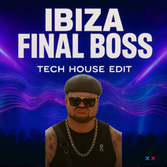 Ibiza Fibal Boss (Tech House Edit)