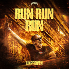 Unproven - RUN RUN RUN