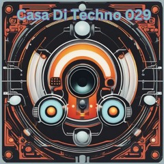 Casa Di Techno 029 - Fresh Raw Techno House Underground Music
