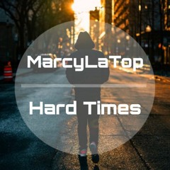 MarcyLaTop - Hard Times