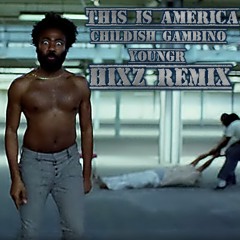 This Is America (Hixz Remix) - Youngr, Hixz, Childish Gambino