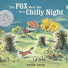 Access PDF ✓ The Fox Went Out on a Chilly Night (Picture Yearling Book) by  Peter Spi