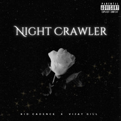 Night Crawler - Kid Cadence X Vijay Gill