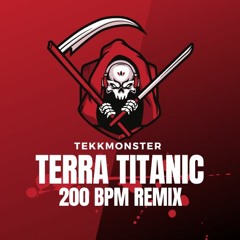 TekkMonster - Terra Titanic (200 Bpm)