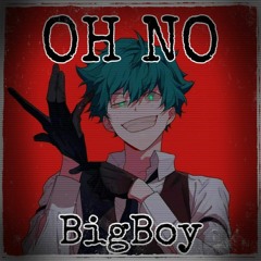 OH NO - BigBoy