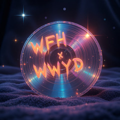 WFH X WWYD (MT MASHUP)
