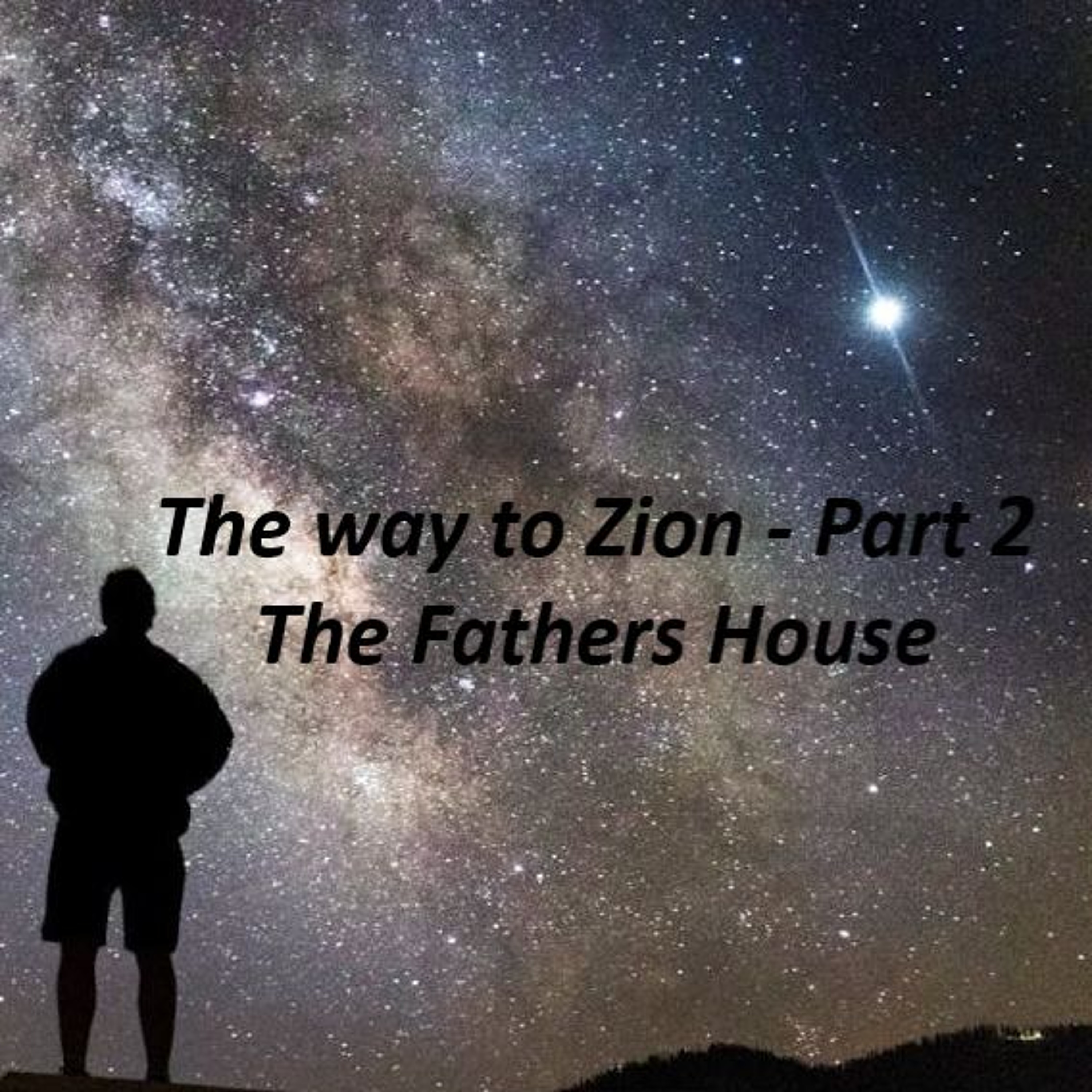 The Way To Zion - Part 2 - The Fathers House episode artwork