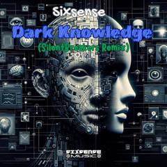 Sixsense - Dark Knowlege ( SilentBreakers Remix ) 2025
