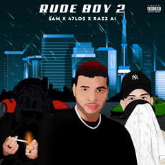 RUDE BOY 2 (feat. 47Los & Razz Al)