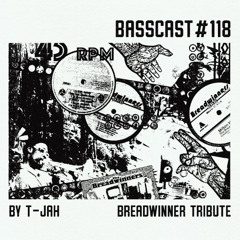 BASSCAST #118 by T-Jah (Breadwinner Tribute)