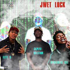 Jwet Lock (feat. Bornbroke Gee & Fetti G)