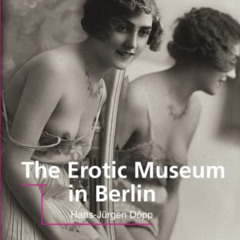 [GET] KINDLE 💏 The Erotic Museum in Berlin by  Hans-Jürgen Döpp PDF EBOOK EPUB KINDL