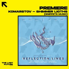 PREMIERE: Komartsov - Shimmer Lights [SNIPPETS MUSIC]
