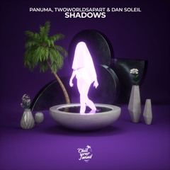 Panuma, TwoWorldsApart & Dan Soleil - Shadows