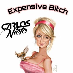Expensive Bitch  - Dj Carlos Nieto