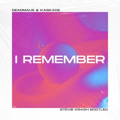 Deadmau5 & Kaskade - I Remember (Stevie Krash Bootleg) [FREE DOWNLOAD]