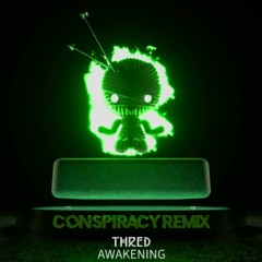 THRED - Awakening [CONSPIRACY REMIX]