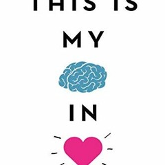 Get [EPUB KINDLE PDF EBOOK] This Is My Brain in Love by  I. W. Gregorio 📖