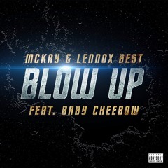 MCkay & Lennox Best - Blow Up (Feat. Baby Cheebow)