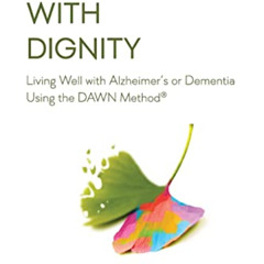 [DOWNLOAD] EBOOK 📪 Dementia With Dignity: Living Well with Alzheimer's or Dementia U