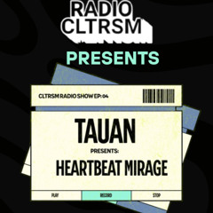 CLTRSM RADIO EP: 04 - TAUAN @ HEARTBEAT MIRAGE
