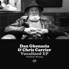 Dan Ghenacia & Chris Carrier - Vocalized