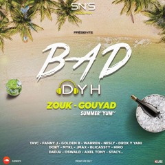 BAD DYH ZOUK GOUYAD EDITION SUMMER YUM (MIAMMM!!!)2021