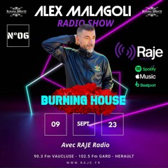 ALEX MALAGOLI -BURNING HOUSE- RADIO SHOW N° 06 - RAJE [Season 03] 2023