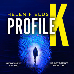 Profile K, By Helen Fields, Read by Jess Nesling