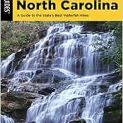 [ACCESS] PDF EBOOK EPUB KINDLE Hiking Waterfalls North Carolina: A Guide To The State
