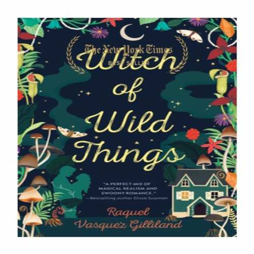 Stream Free Now! Witch of Wild Things (Author Raquel Vasquez Gilliland ...