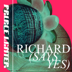 Richard (Says Yes) [feat. Penny Police]