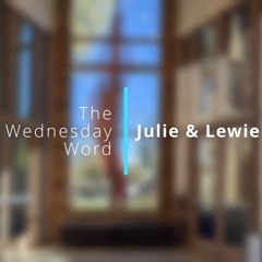 The Wednesday Word - Julie And Lewie