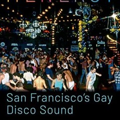 View [PDF EBOOK EPUB KINDLE] Menergy: San Francisco's Gay Disco Sound by  Louis Niebu