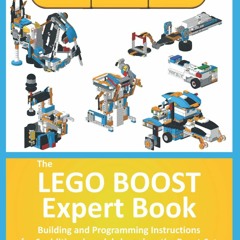 ❤ PDF Read Online ❤ The LEGO BOOST Expert Book: Building and Programmi
