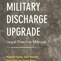 [DOWNLOAD] EBOOK 📤 Military Discharge Upgrade Legal Practice Manual by  Margaret Kuz