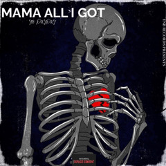 YB DAYDAY- MAMA ALL I GOT