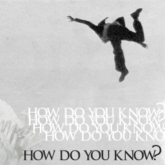 HOW DO YOU KNOW? (feat. Damien Styles)