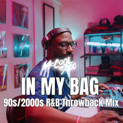 In My Bag: 90s & 2000s R&B Mix