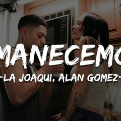 AMANECEMOS x LA JOAQUI x Alan Gomez x GERA LEGUIZAMON REMIX