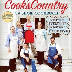 Epub✔ The Complete Cook's Country TV Show Cookbook : Every Recipe, Every Ingredient Testing, Eve
