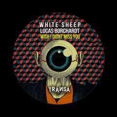 White Sheep, Lucas Borchardt -  Wish I Didnt Miss You