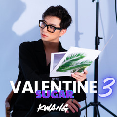 KWANG - VANLENTINE SUGAR 3 THE LAST DANCE