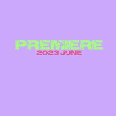 PREMIERE / 2023 June