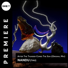 PREMIERE : Nandu - After The Thunder Comes The Sun (Original Mix) [TAU]