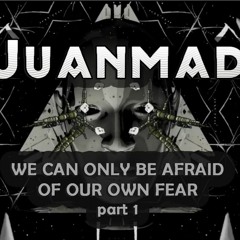 JuanMad Live Set. We can only be afraid of uor fear-  part 1  - 2021