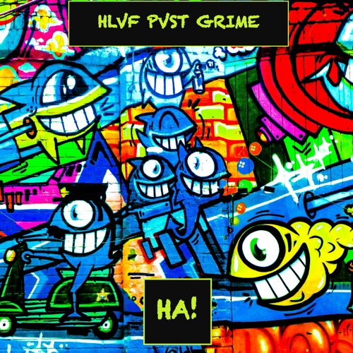 HVLF PVST GRIME - HA ! {FREE DL}