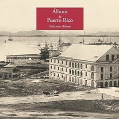 PDF✔ READ❤ ?lbum de Puerto Rico de Feliciano Alonso. Monumento e impresiones de